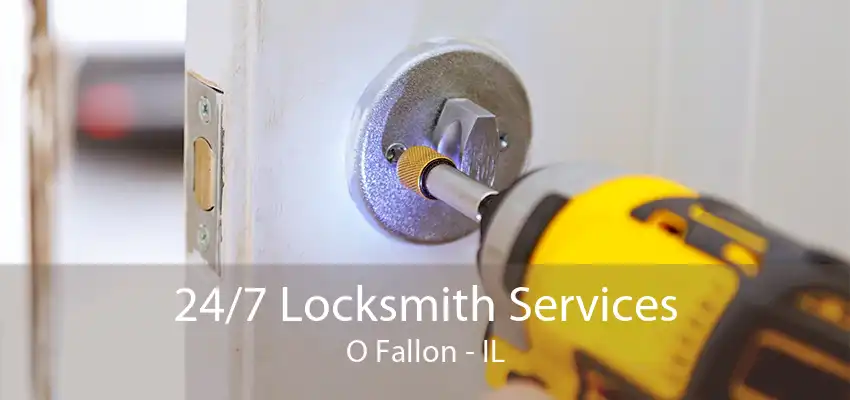 24/7 Locksmith Services O Fallon - IL