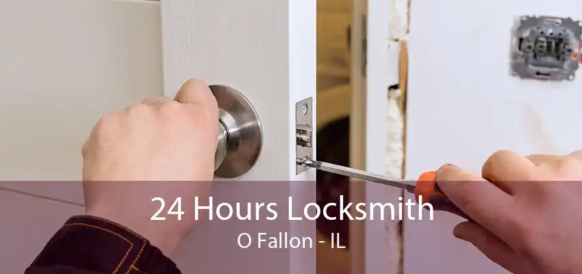 24 Hours Locksmith O Fallon - IL