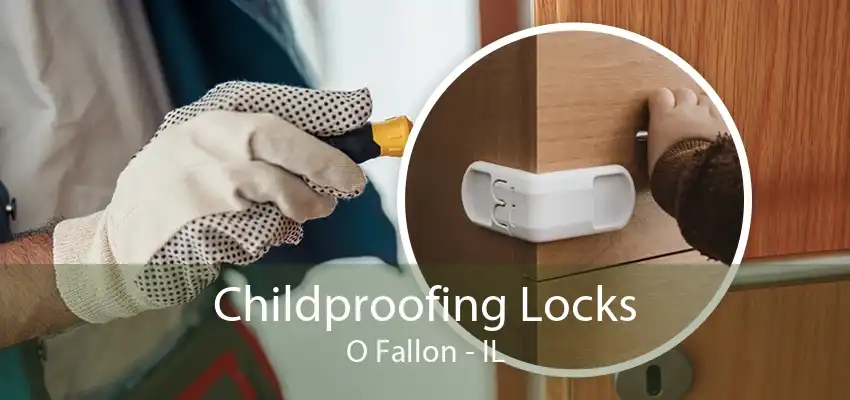 Childproofing Locks O Fallon - IL