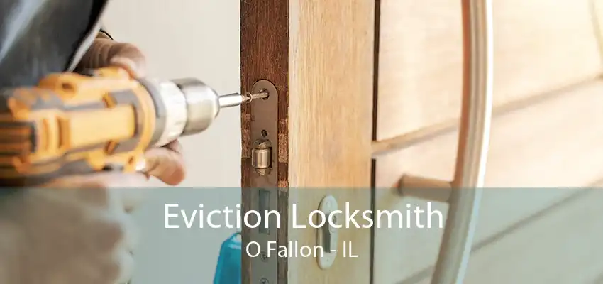 Eviction Locksmith O Fallon - IL