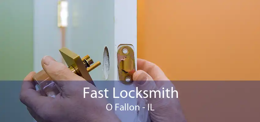 Fast Locksmith O Fallon - IL