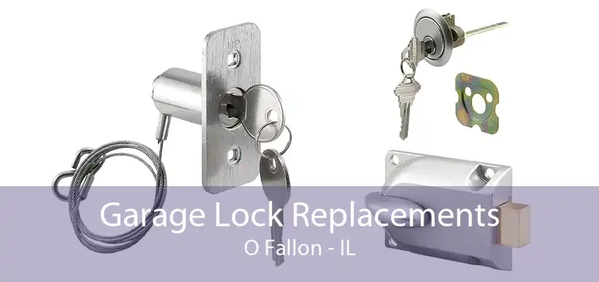 Garage Lock Replacements O Fallon - IL