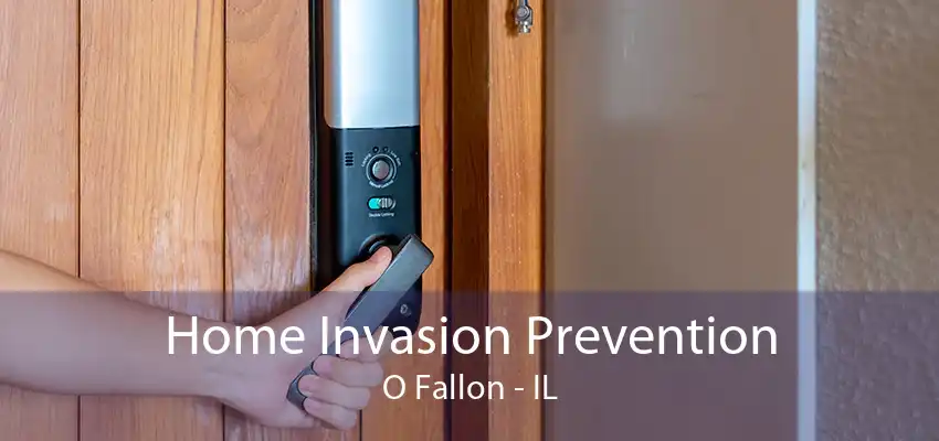 Home Invasion Prevention O Fallon - IL