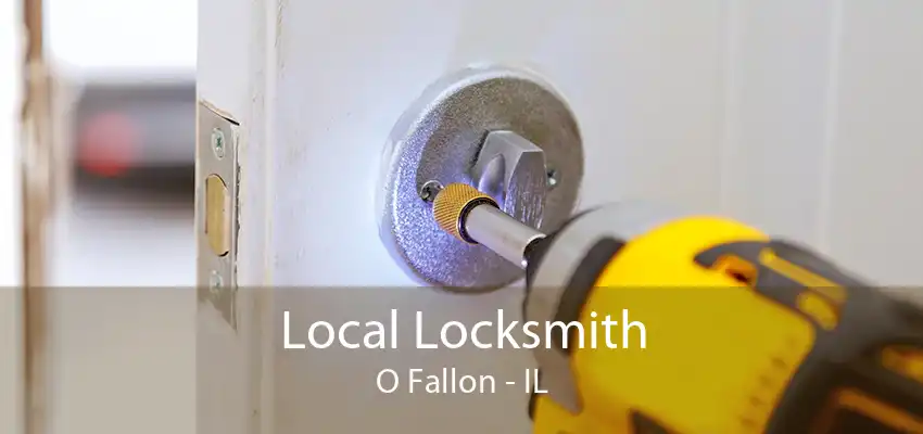 Local Locksmith O Fallon - IL