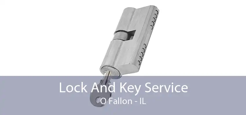 Lock And Key Service O Fallon - IL