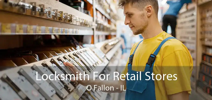 Locksmith For Retail Stores O Fallon - IL