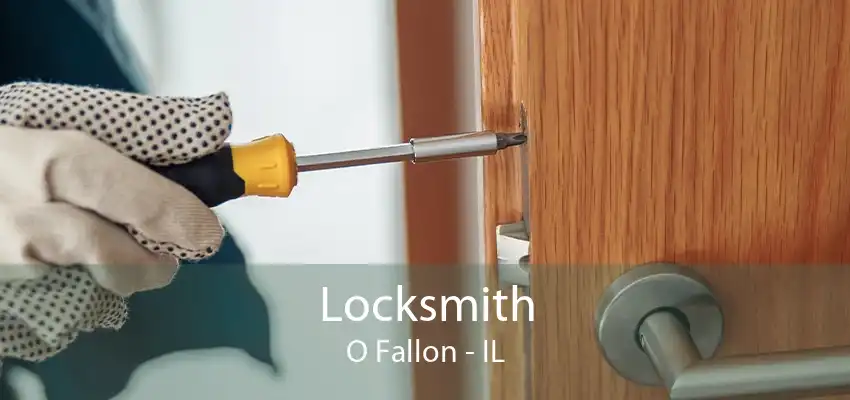 Locksmith O Fallon - IL