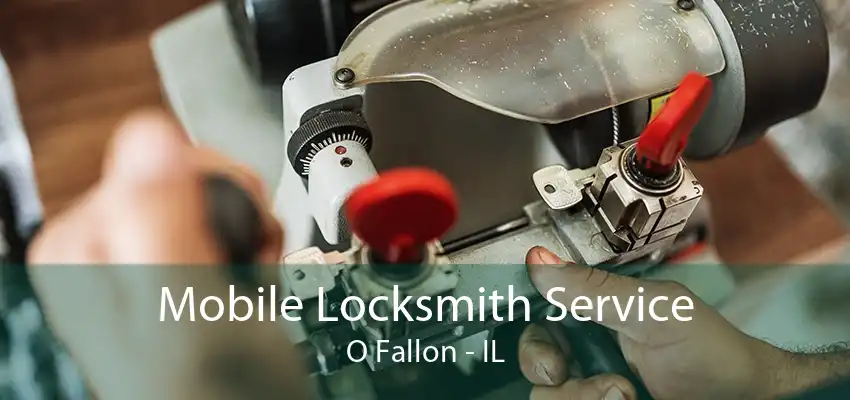 Mobile Locksmith Service O Fallon - IL