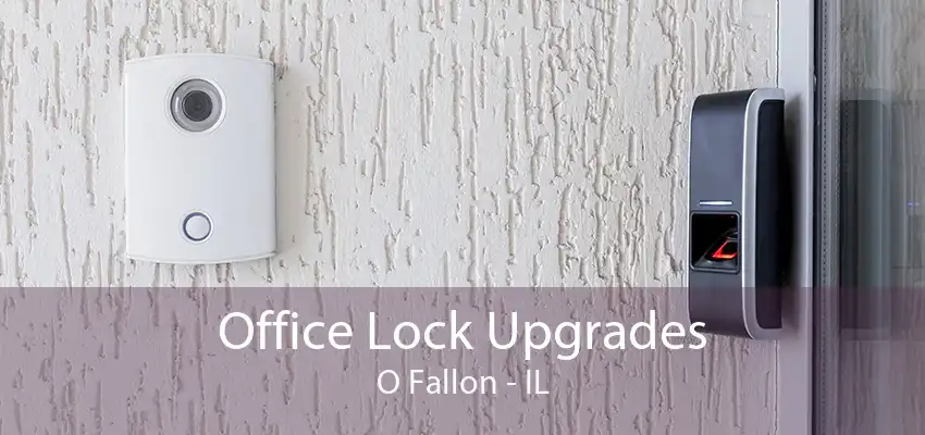 Office Lock Upgrades O Fallon - IL