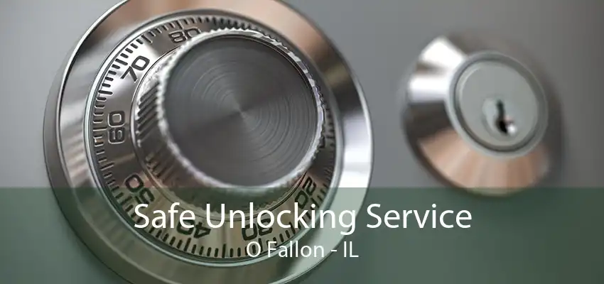 Safe Unlocking Service O Fallon - IL