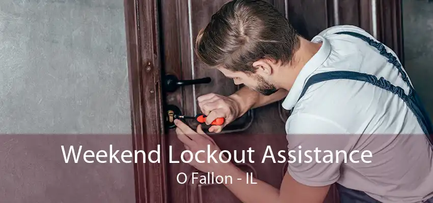 Weekend Lockout Assistance O Fallon - IL