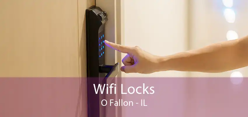 Wifi Locks O Fallon - IL